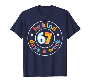 Be Kind 6-7 Days A Week Six Seven Teacher 67 Meme Kids T-Shirt