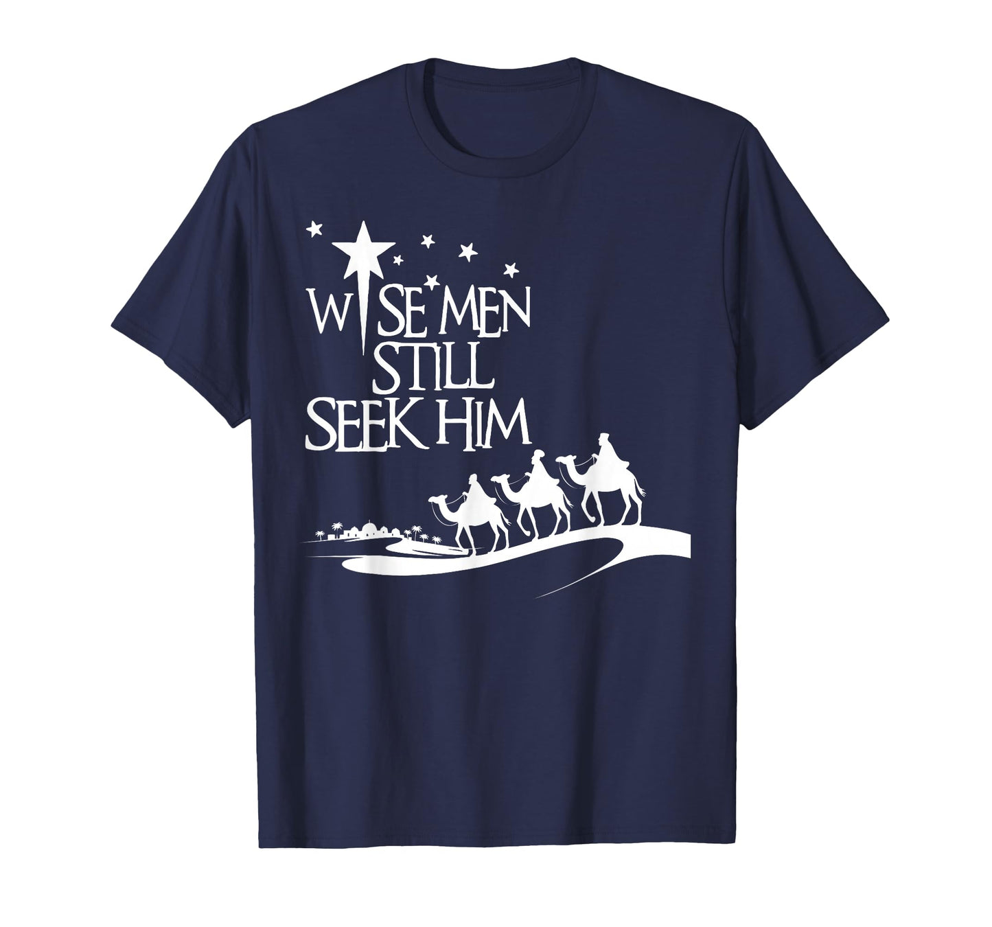 Wise Men Still Seek Him Christian Faith Christmas Nativity T-Shirt
