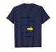 Funny Submarine Humor Design for Submariner and Veterans T-Shirt