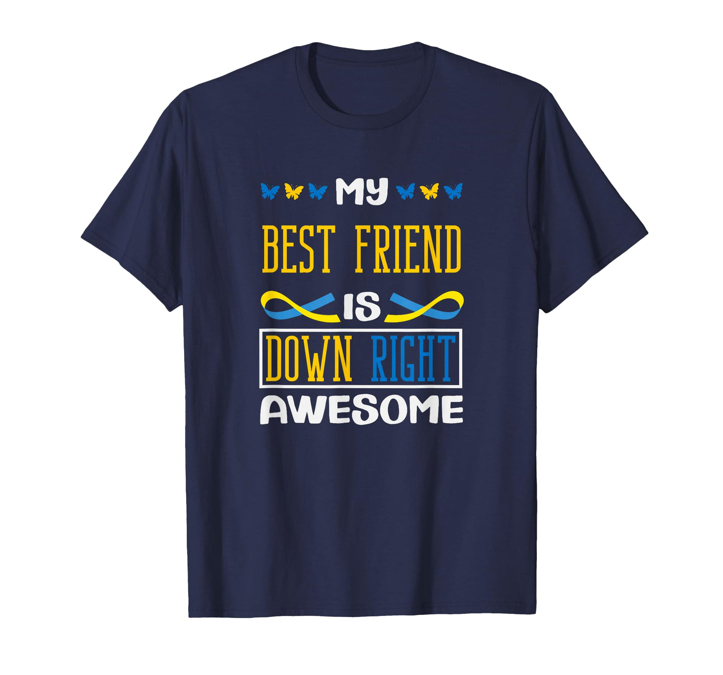 My Best Friend is Down Right Awesome Down Syndrome T21 T-Shirt