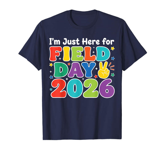 I’m Just Here for Field Day 2026 Teacher Kids Field Trip T-Shirt