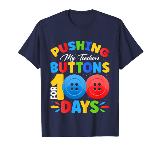 Pushing My Teacher's Buttons for 100 Days of School Kids T-Shirt