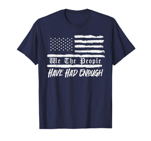 Us Flag We The People Have Had Enough T-Shirt
