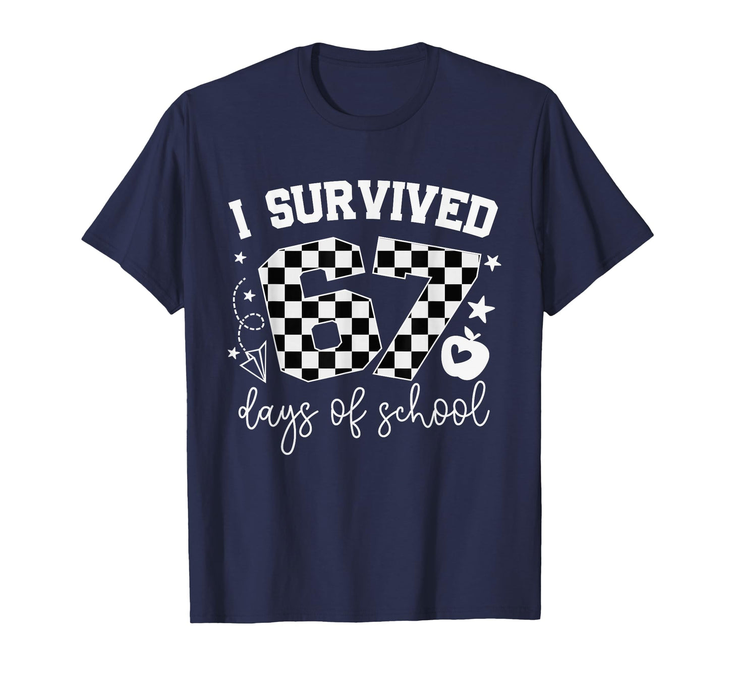 I Survived 67 Days of School Teachers Students Six Seven T-Shirt