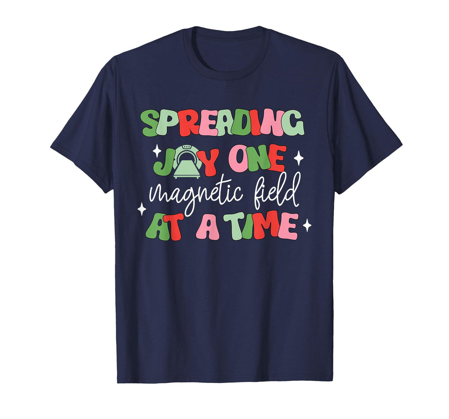 Spreading Joy One at A Time Christmas MRI Tech Technologist T-Shirt