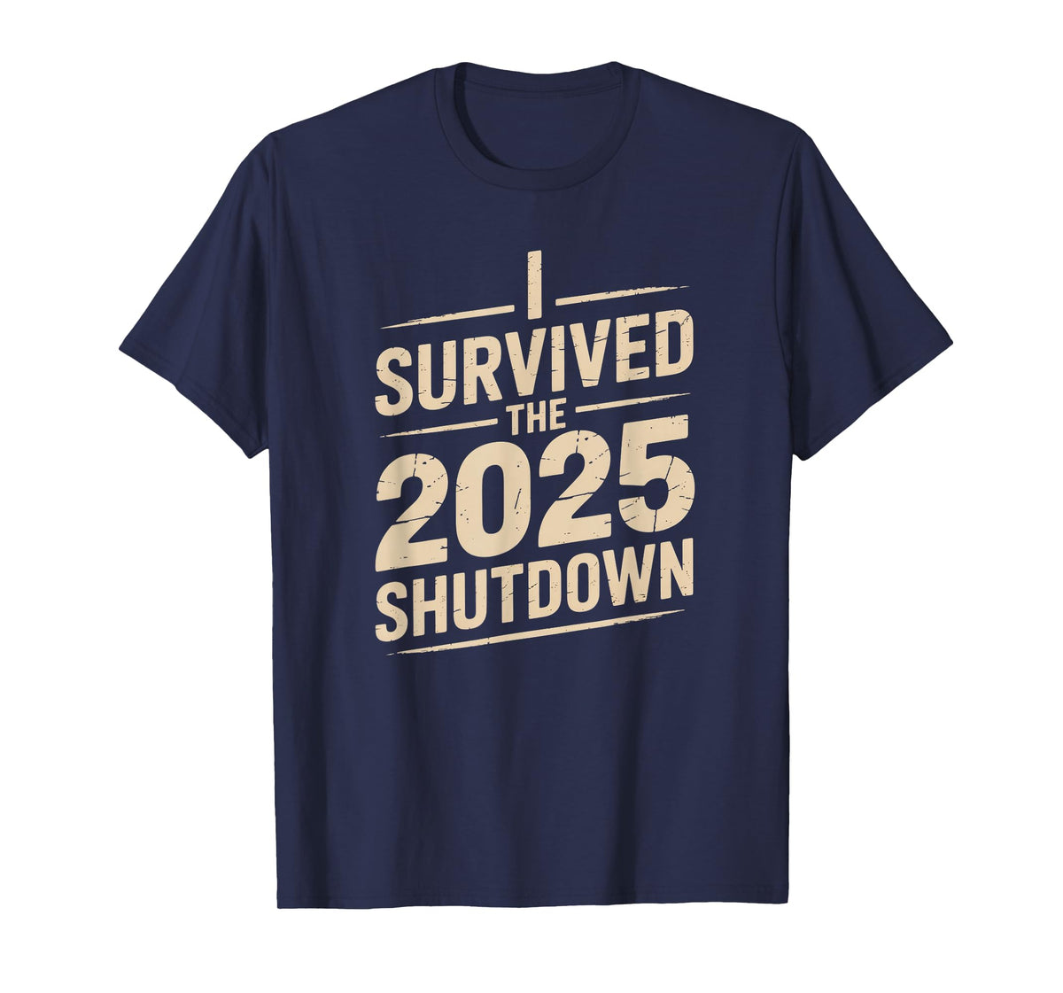 I Survived The 2025 Shutdown Funny Political Quote T-Shirt