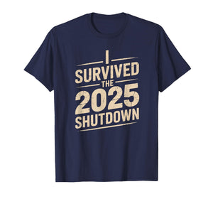I Survived The 2025 Shutdown Funny Political Quote T-Shirt