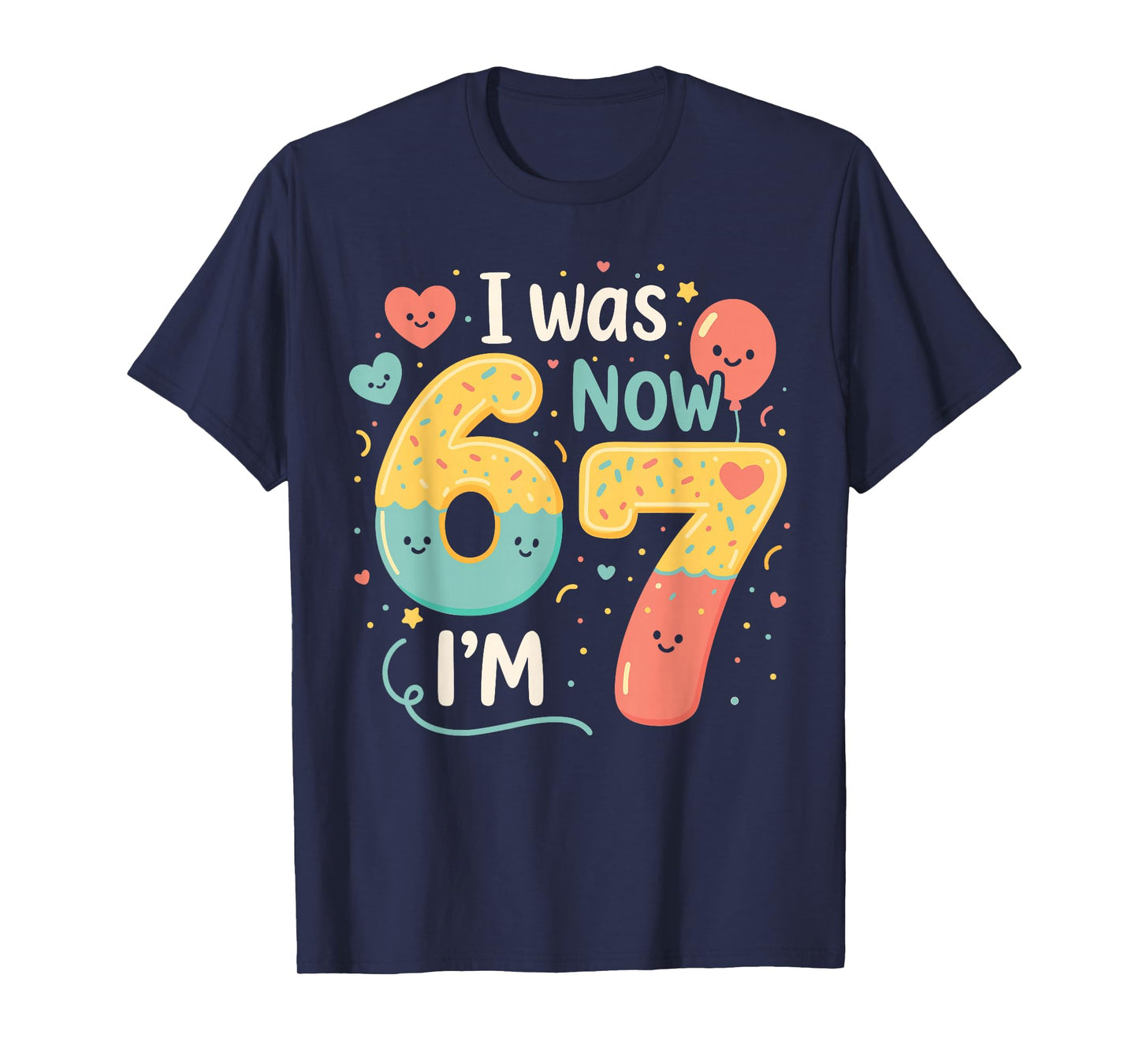 7 Year Old Birthday I was 6 Now I’m 7 Funny 67 Six Seven T-Shirt