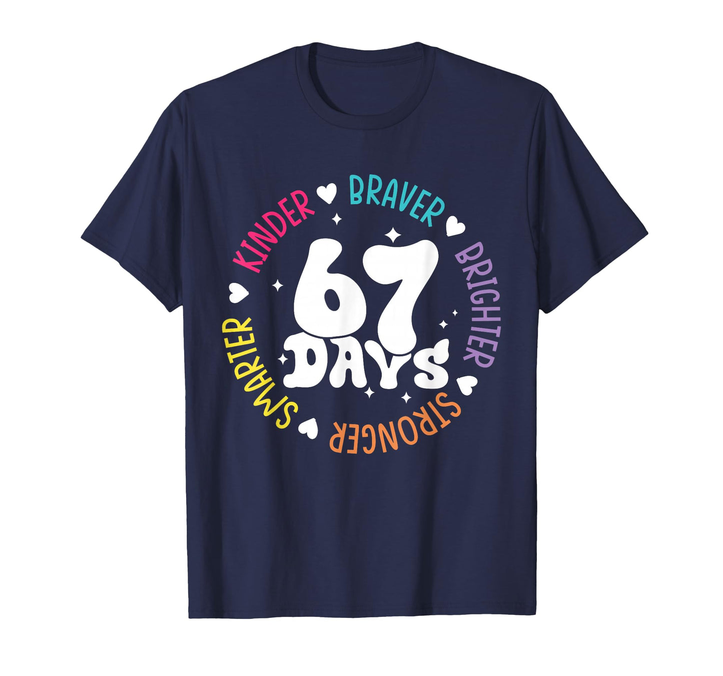 Kinder Braver Stronger Smarter 67 Days Six Seven Meme T-Shirt