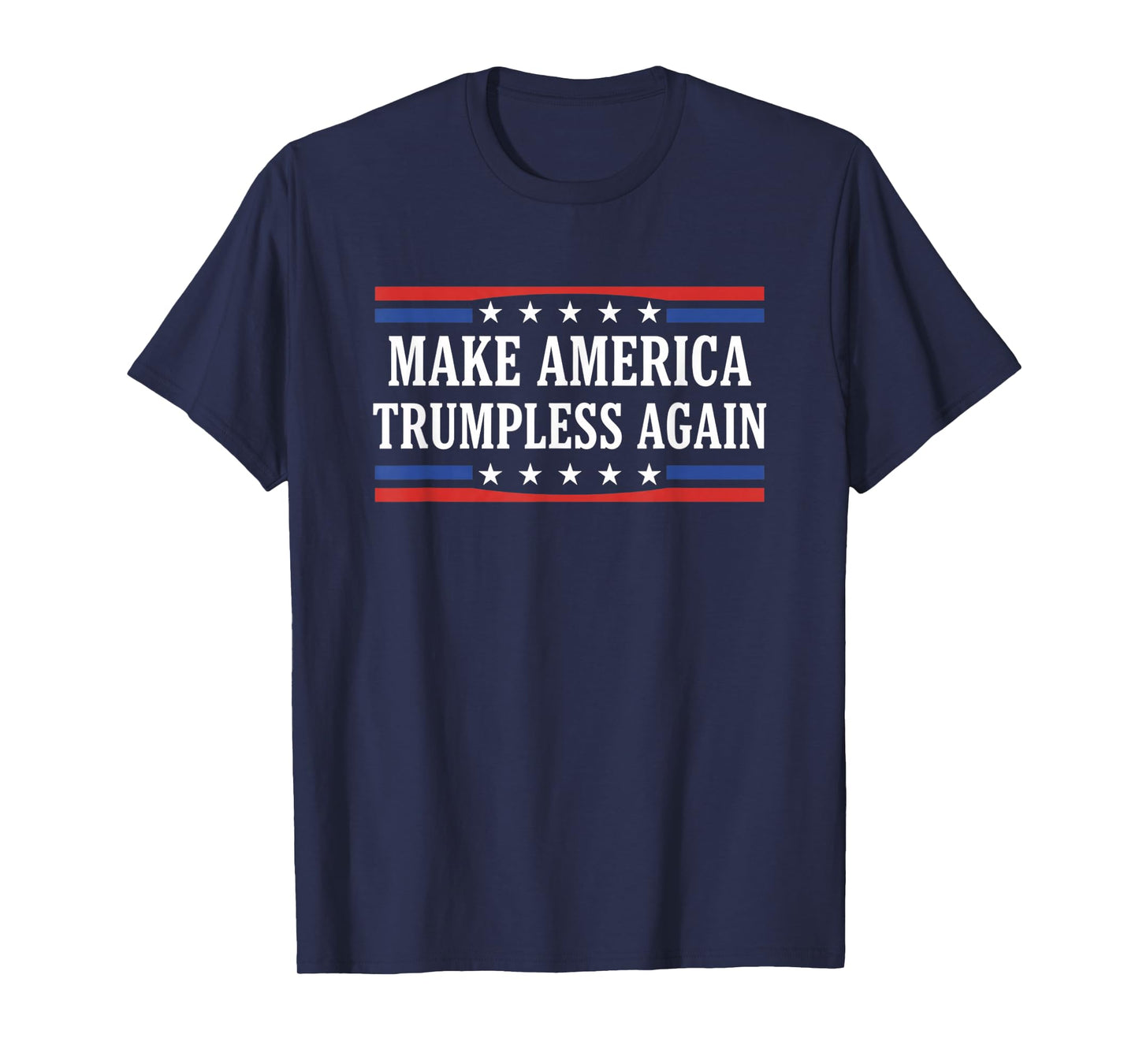 Make America Trumpless Again Political Protest Slogan T-Shirt