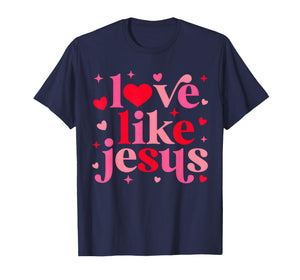 Love Like Christian Jesus Valentine Religious Girl Women Tee T-Shirt