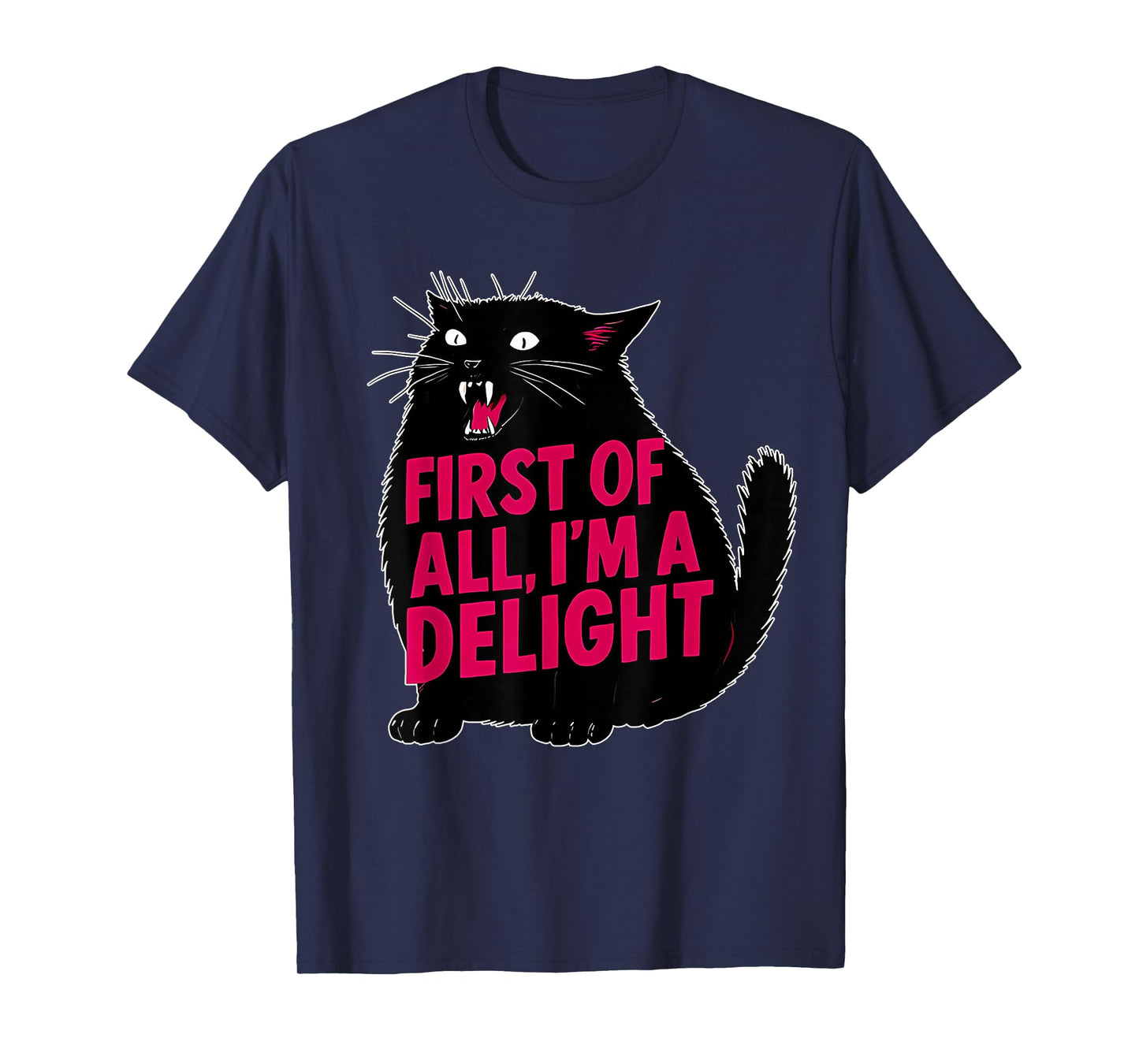 First of All I'm a Delight Roaring Black cat T-Shirt