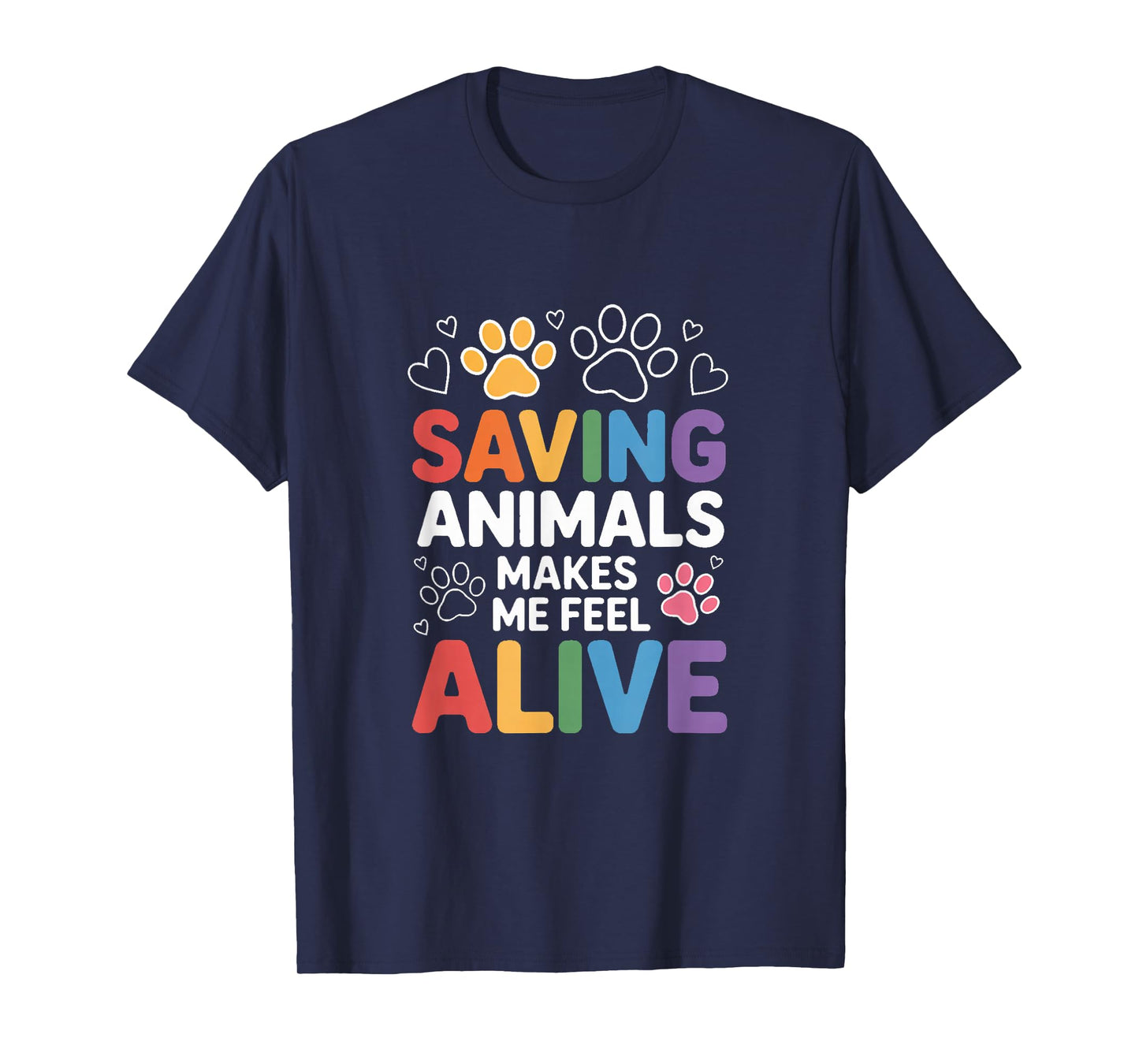 Saving Animals Makes Me Feel Alive Rescue Lover T-Shirt