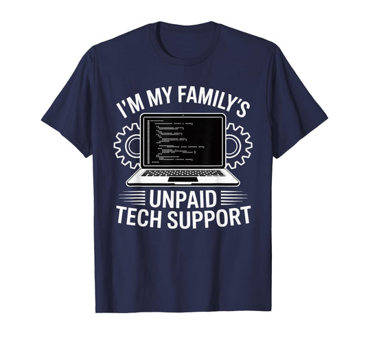 I'm My Family's Unpaid Tech Support Funny Computer Engineer T-Shirt