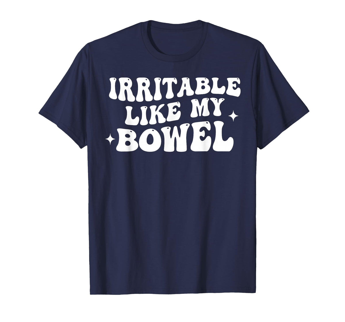 Irritable Like My Bowel T-Shirt