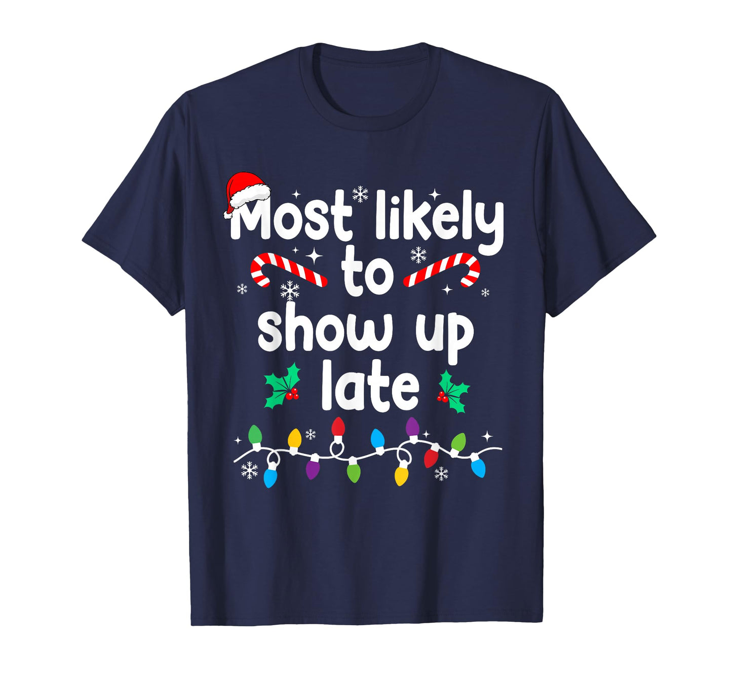 Most Likely to Show Up Late Christmas Family Pajamas Xmas T-Shirt