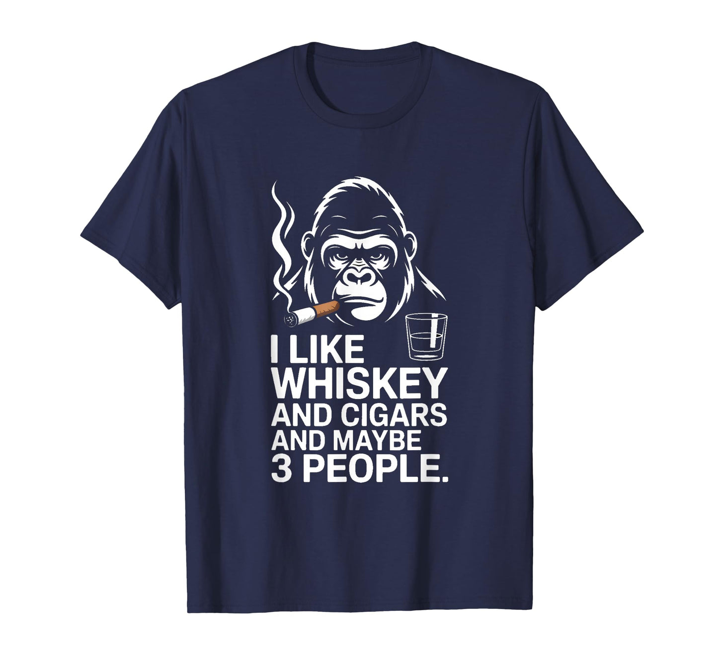 I Like Whiskey and Cigars and Maybe 3 People T-Shirt