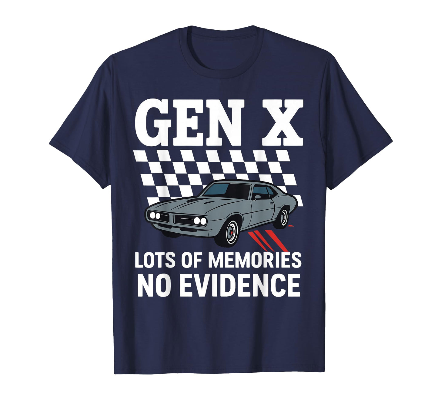 Gen X Lots of Memories No Evidence Old Classic Car Women Men T-Shirt
