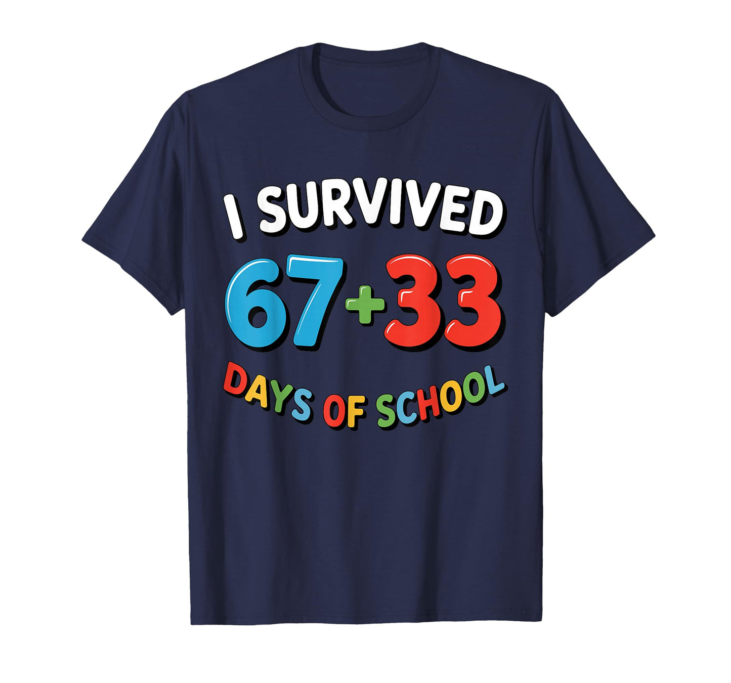 I Survived 67 + 33 Days of School 100th Day Teacher Student T-Shirt