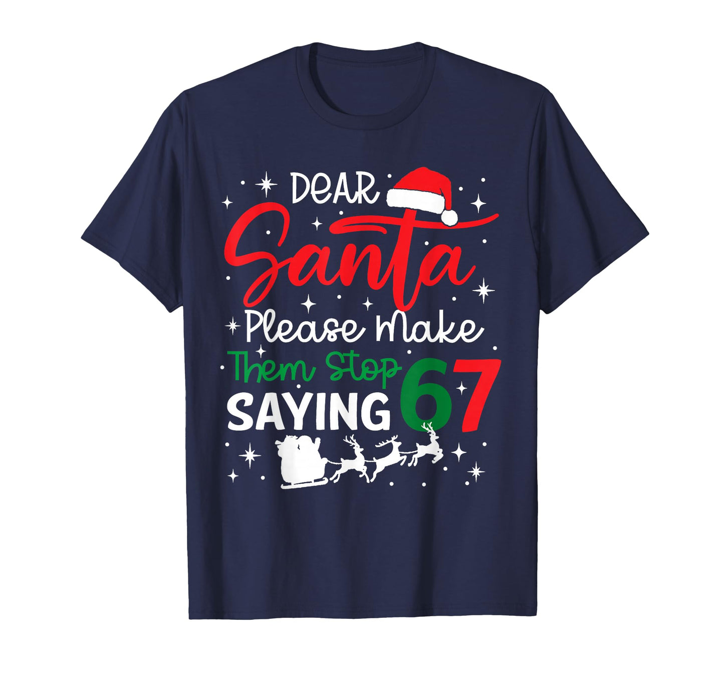 Dear Santa 67 Funny Christmas Six Seven 6-7 Men Women T-Shirt