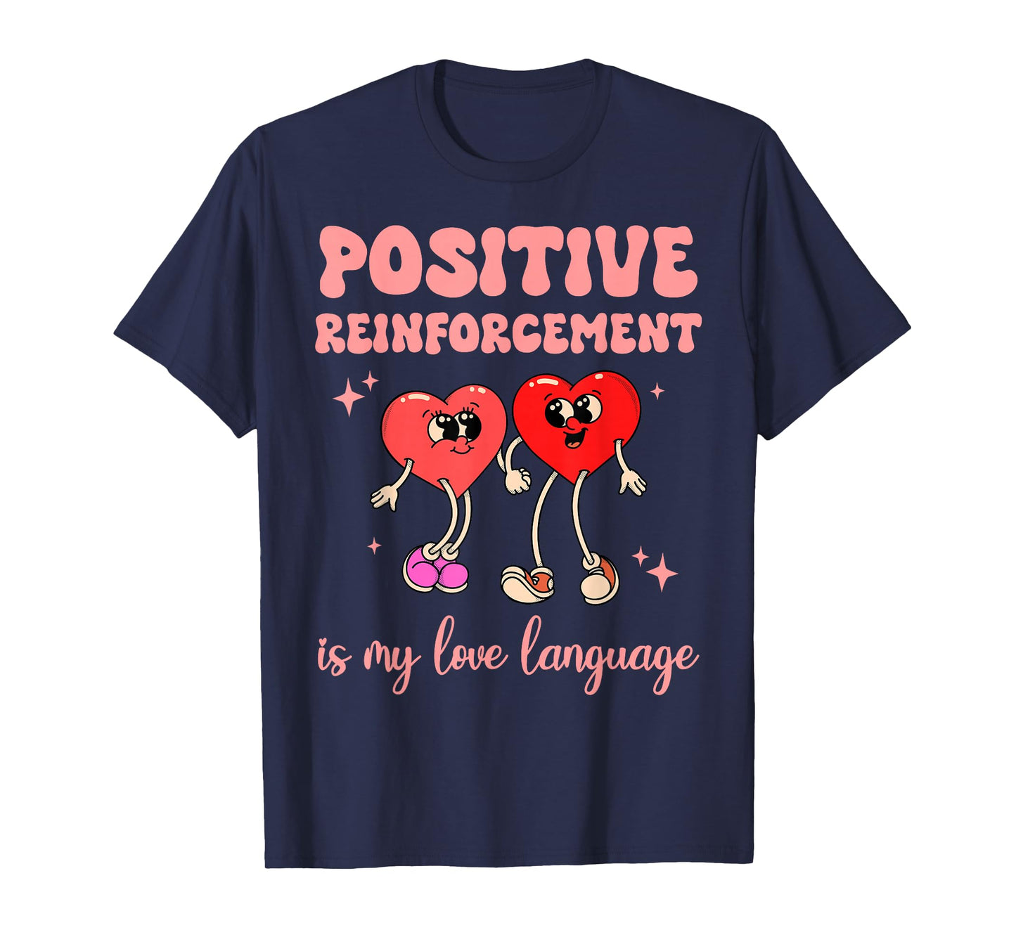 Positive Reinforcement is My Love Language Valentine ABA RBT T-Shirt