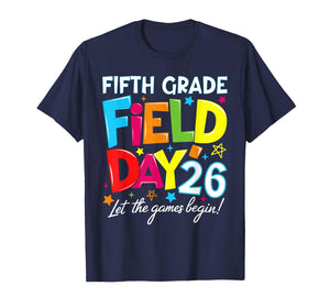 Fifth Grade Field Day 2026 Let The Games Begin Teacher Kid T-Shirt