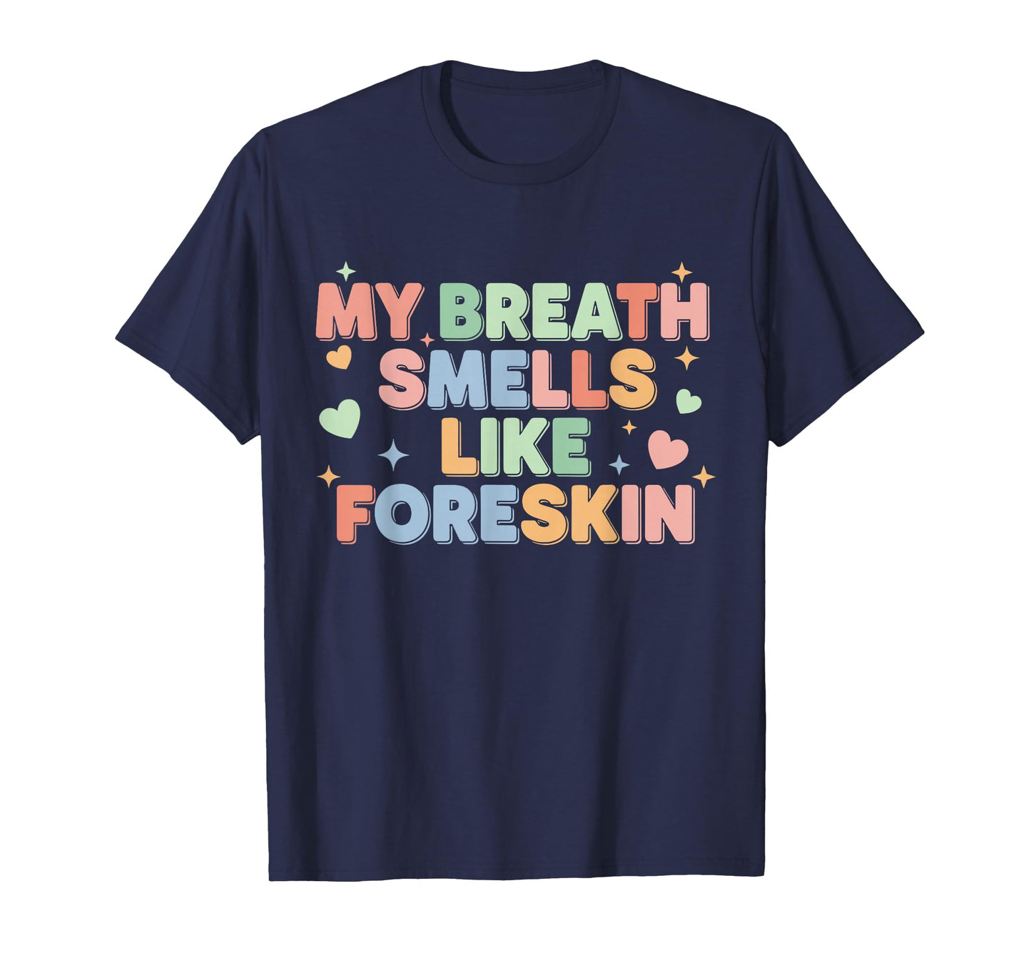 My Breath Smells Like Foreskin Funny Adult Humor T-Shirt