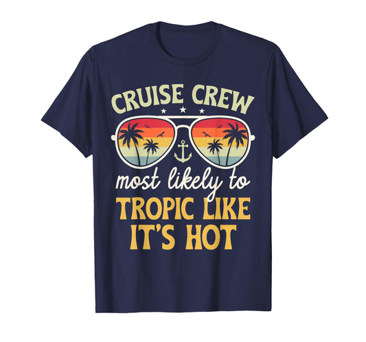Most Likely Tropic Like It's Hot Matching Family Cruise 2026 T-Shirt