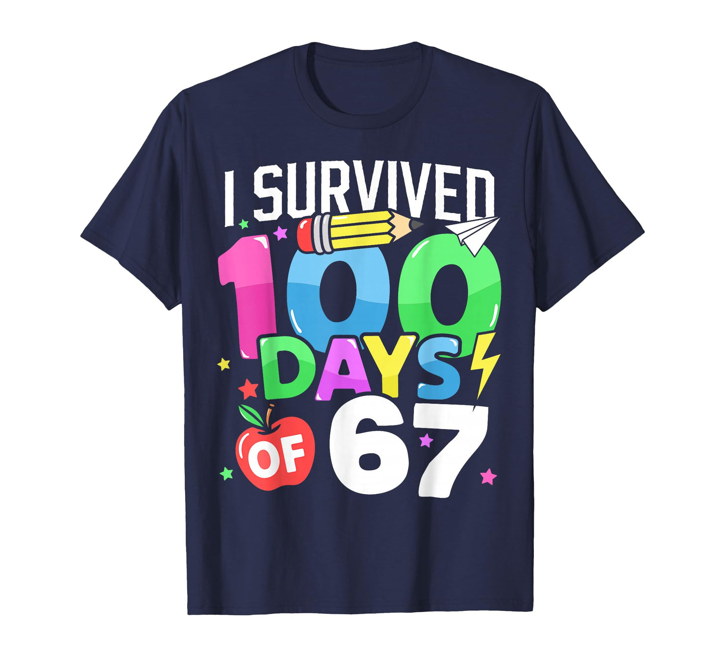 I Survived 100 Days of 67 100th Day of School Kids Teacher T-Shirt