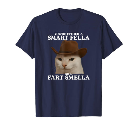 You're Either a Smart Fella or a Fart Smella Funny Cat Meme T-Shirt
