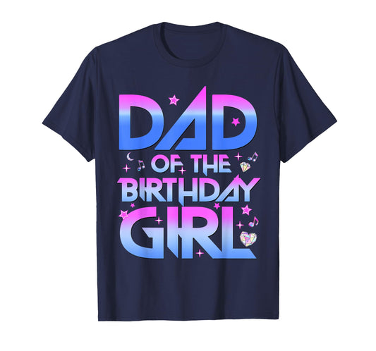 Dad of The Birthday Girl Kpop Birthday Party Decorations T-Shirt