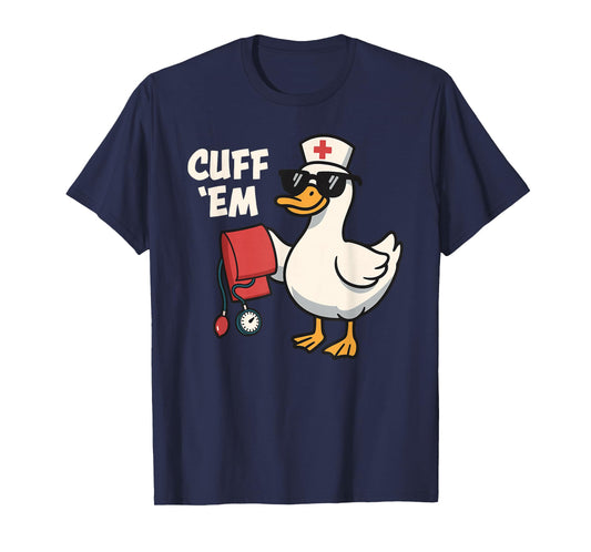 Cuff Em Nurse Practitioner | Funny Duck Take Blood Pressure T-Shirt