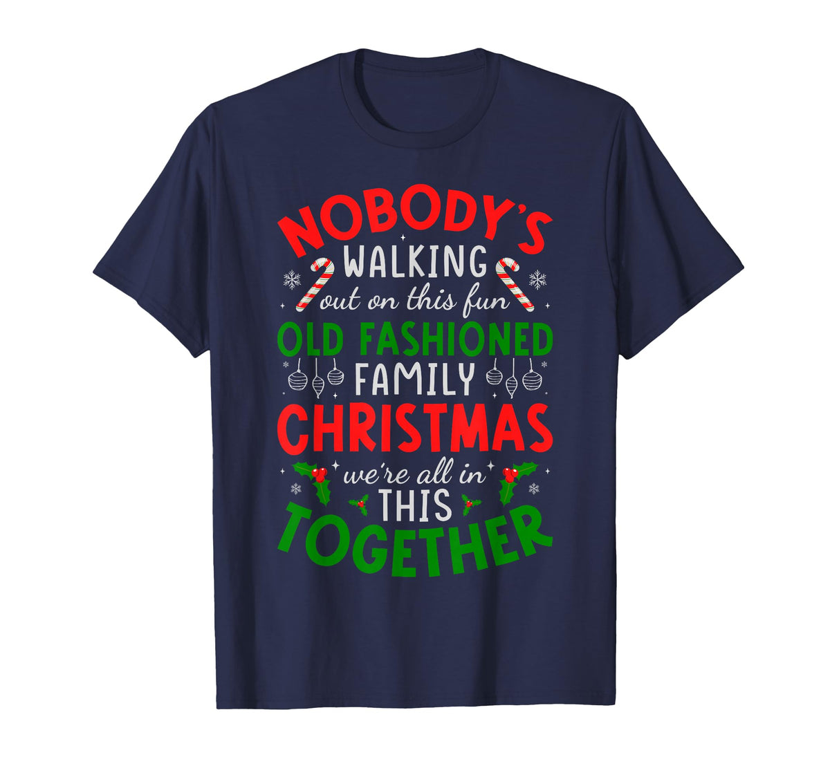 Nobody's Walking Out on This Fun Old Fashioned Family T-Shirt