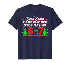 Dear Santa 67 Stop Saying Funny Christmas Six Seven Meme T-Shirt