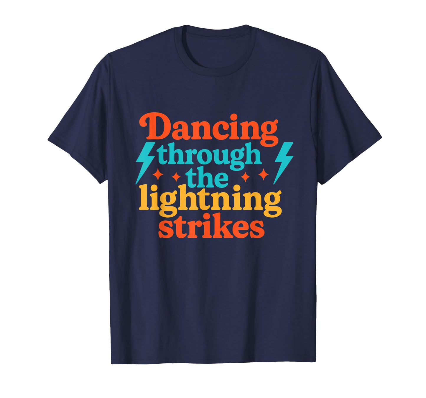Dancing Through Lightning Strikes | Funny Dance Lover T-Shirt