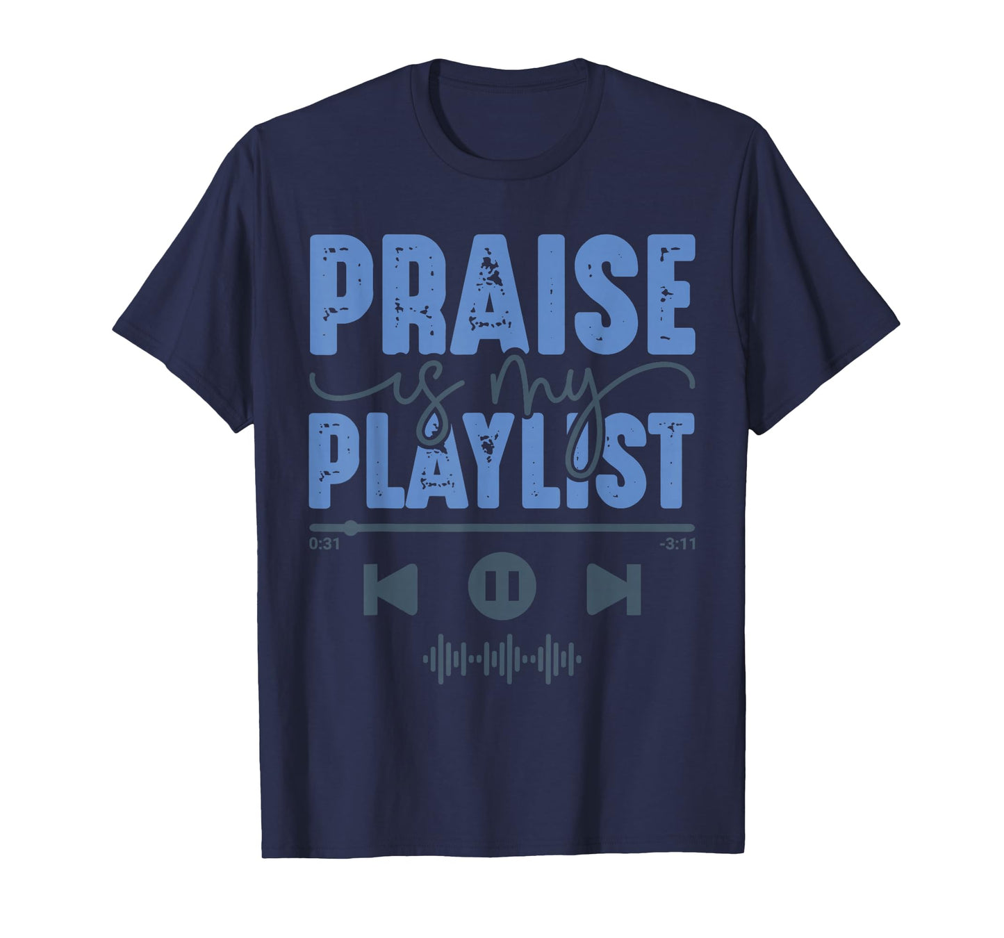 Praise is My Playlist Christian Worship Music Quote T-Shirt