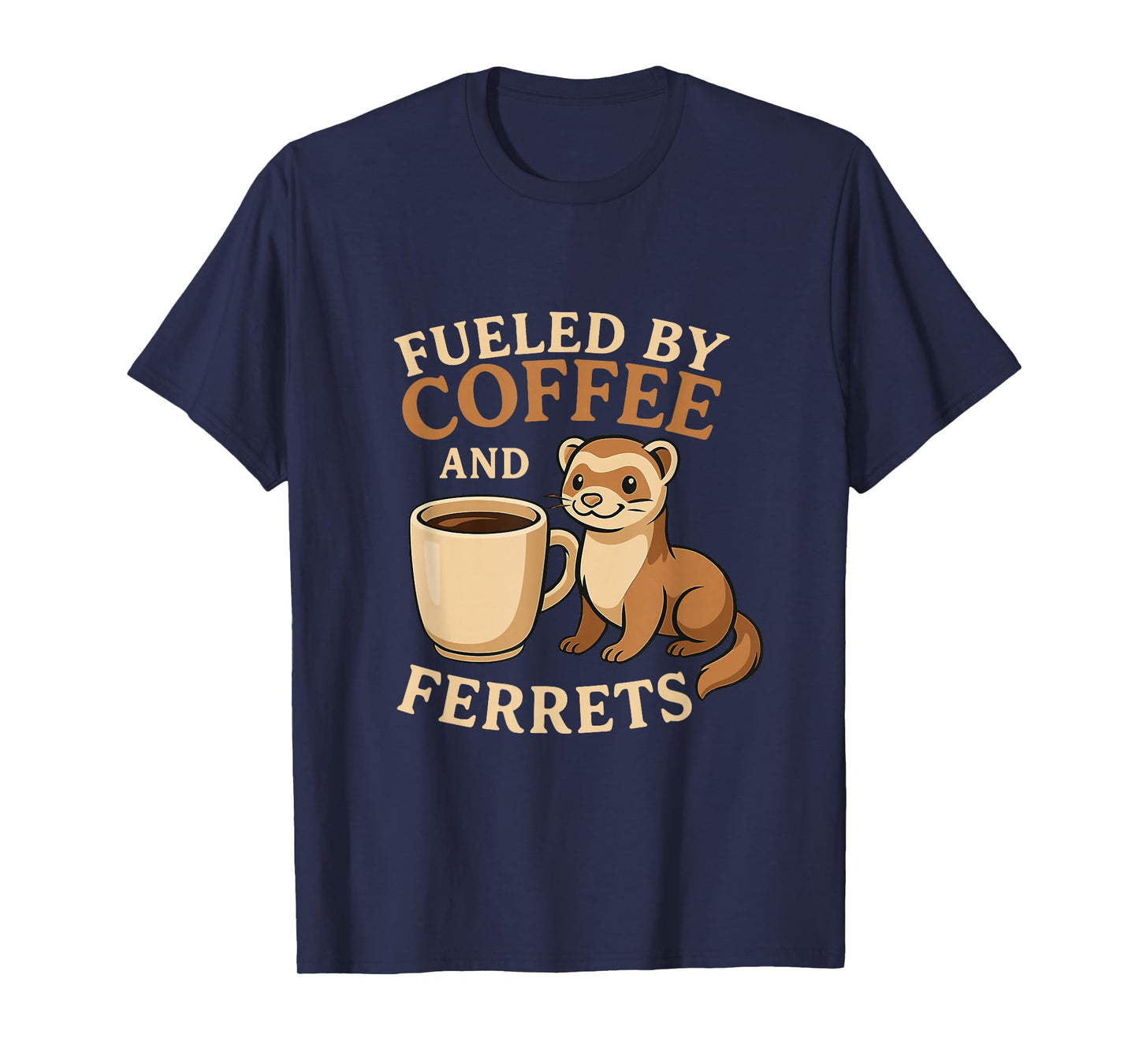Fueled by Coffee and Ferrets Funny Caffeine Animal Lover T-Shirt