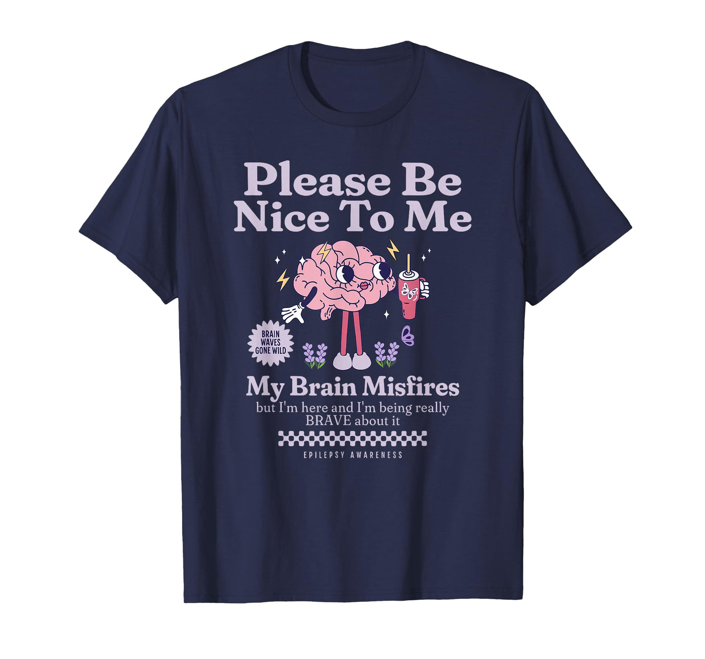 Be Nice to Me Neuro Fabulous Epilepsy Awareness Support T-Shirt