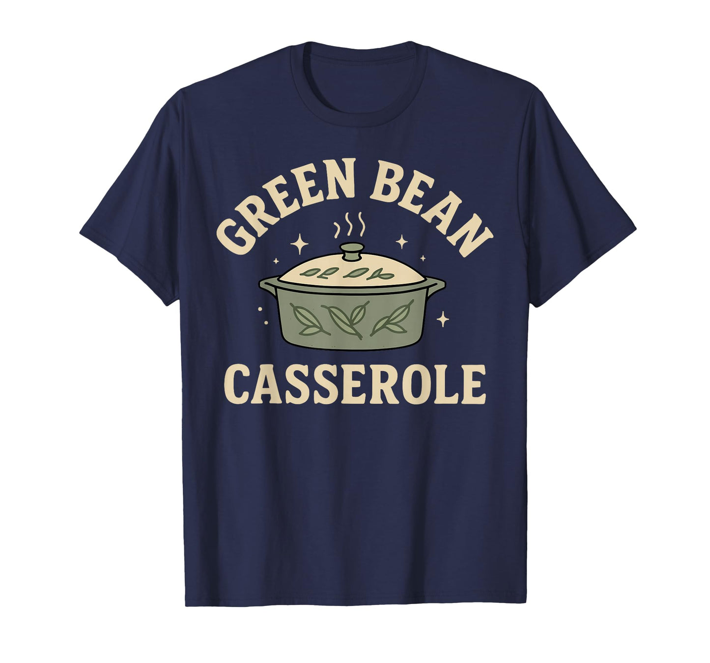 Green Bean Casserole Thanksgiving Cooking Funny T-Shirt