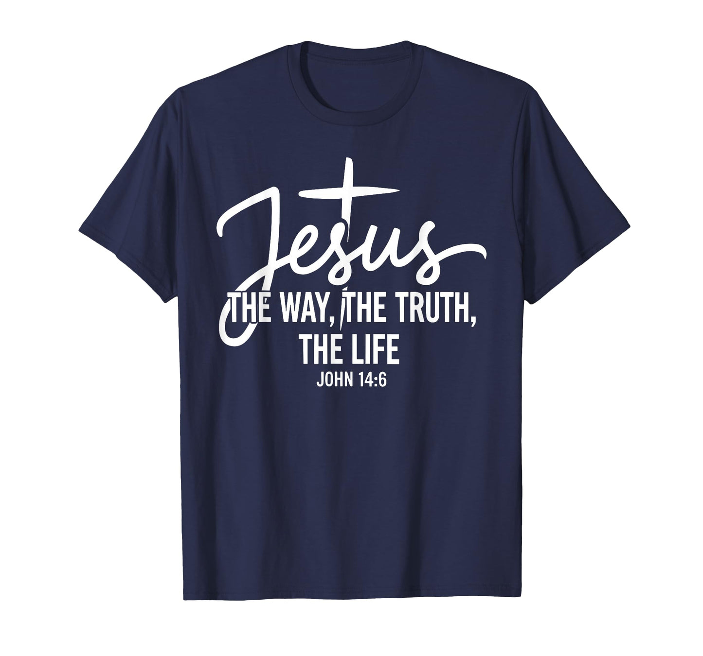 Jesus The Way The Truth The Life Christian John 14-6 T-Shirt