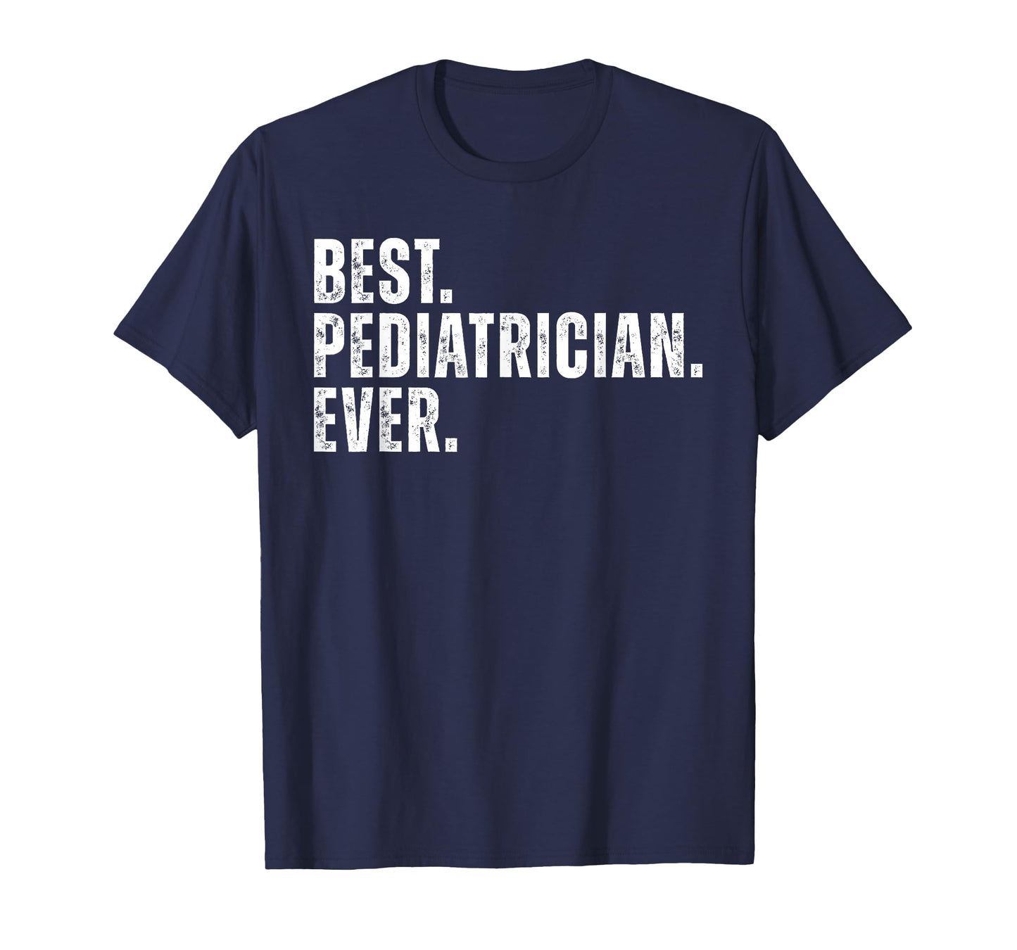 Best Pediatrician Ever Funny Pediatrics Physcian T-Shirt