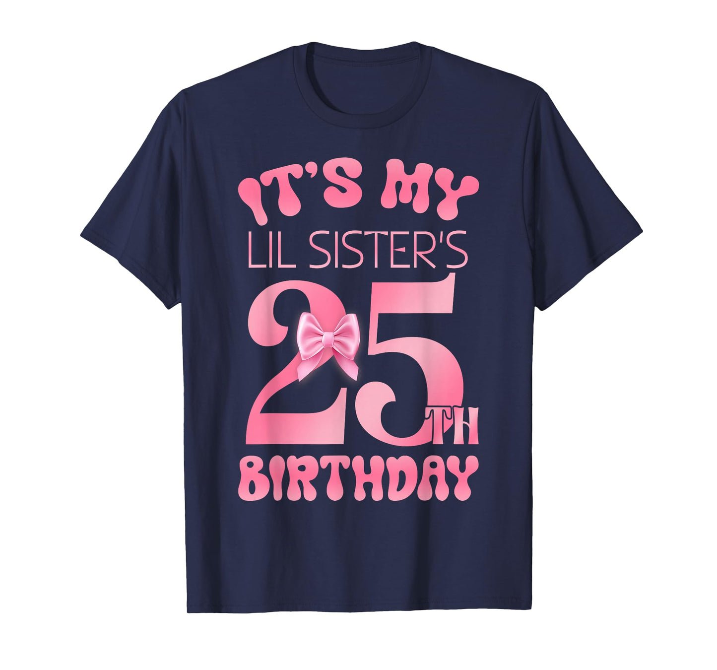 It's My Lil Sister's 25th Birthday Girl Pink Party Themes T-Shirt