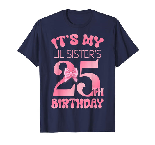 It's My Lil Sister's 25th Birthday Girl Pink Party Themes T-Shirt