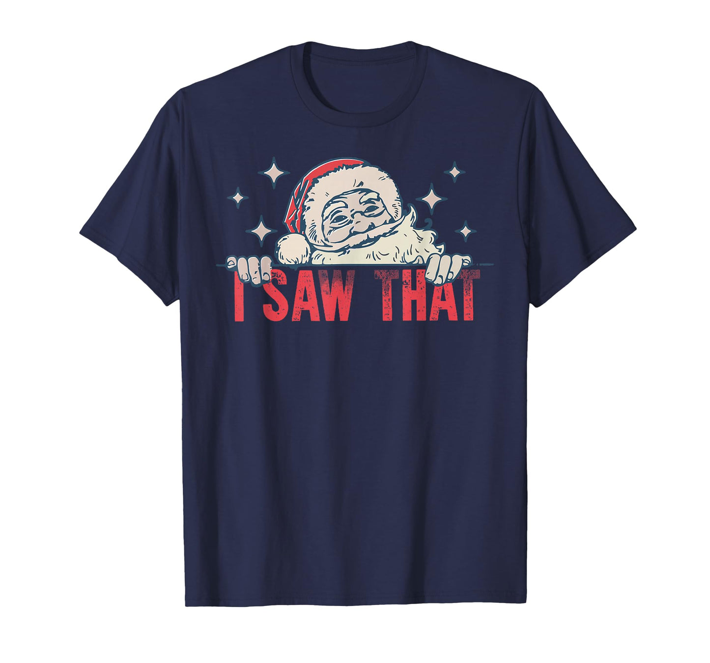 I Saw That Santa Claus Funny Christmas Holiday T-Shirt