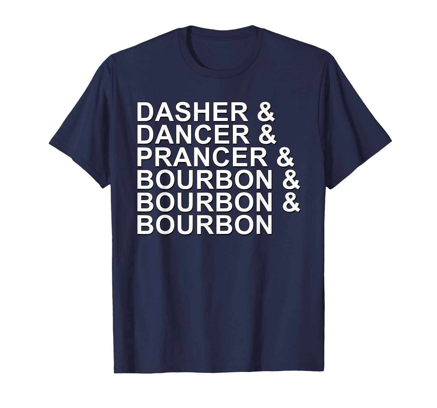 Dasher Dancer Prancer & Bourbon Christmas Holiday Reindeer T-Shirt