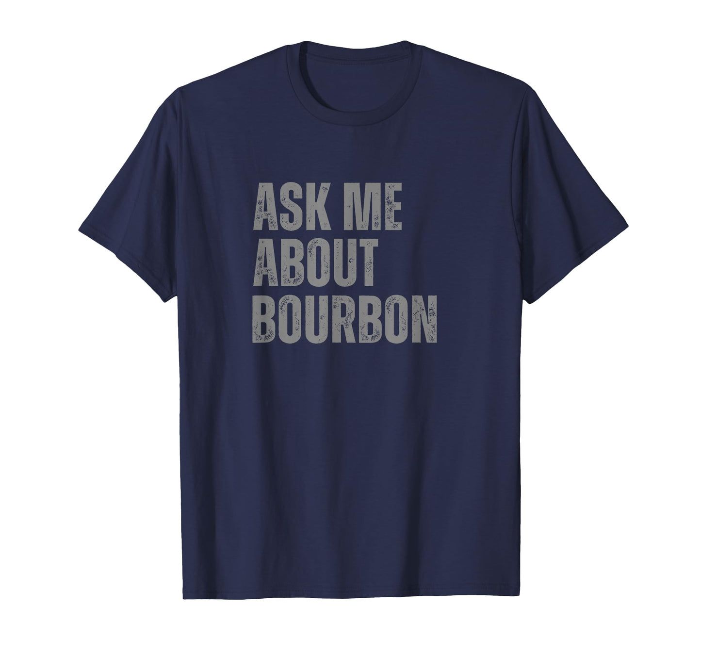 Ask Me About Bourbon Funny Whiskey Enthusiast T-Shirt
