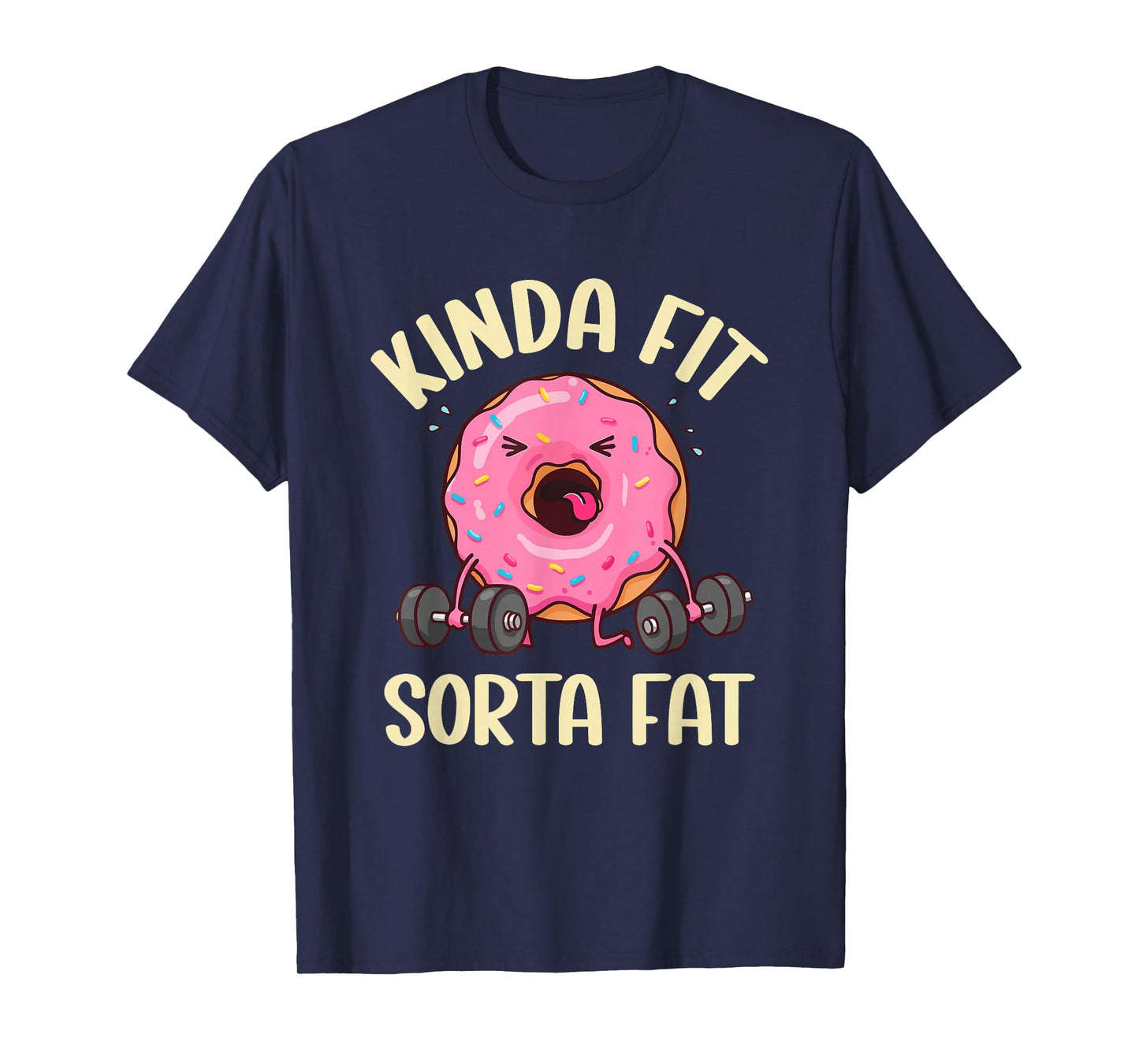 Kinda Fit Sorta Fat Donut Funny Gym Weightlifting Workout T-Shirt
