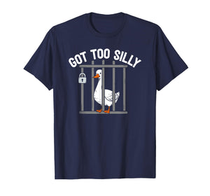 Got Too Silly Funny Goose Pun Humor Shirt for Animal Lovers T-Shirt