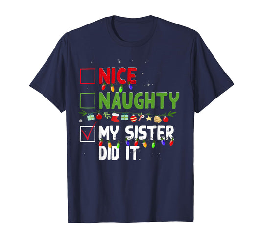 Nice Naughty My Sister Did It Family Xmas Pajama Christmas T-Shirt
