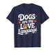 Dogs are My Love Language T-Shirt